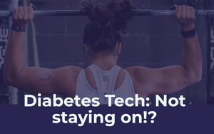 Diabetes Tech: Not staying on!?