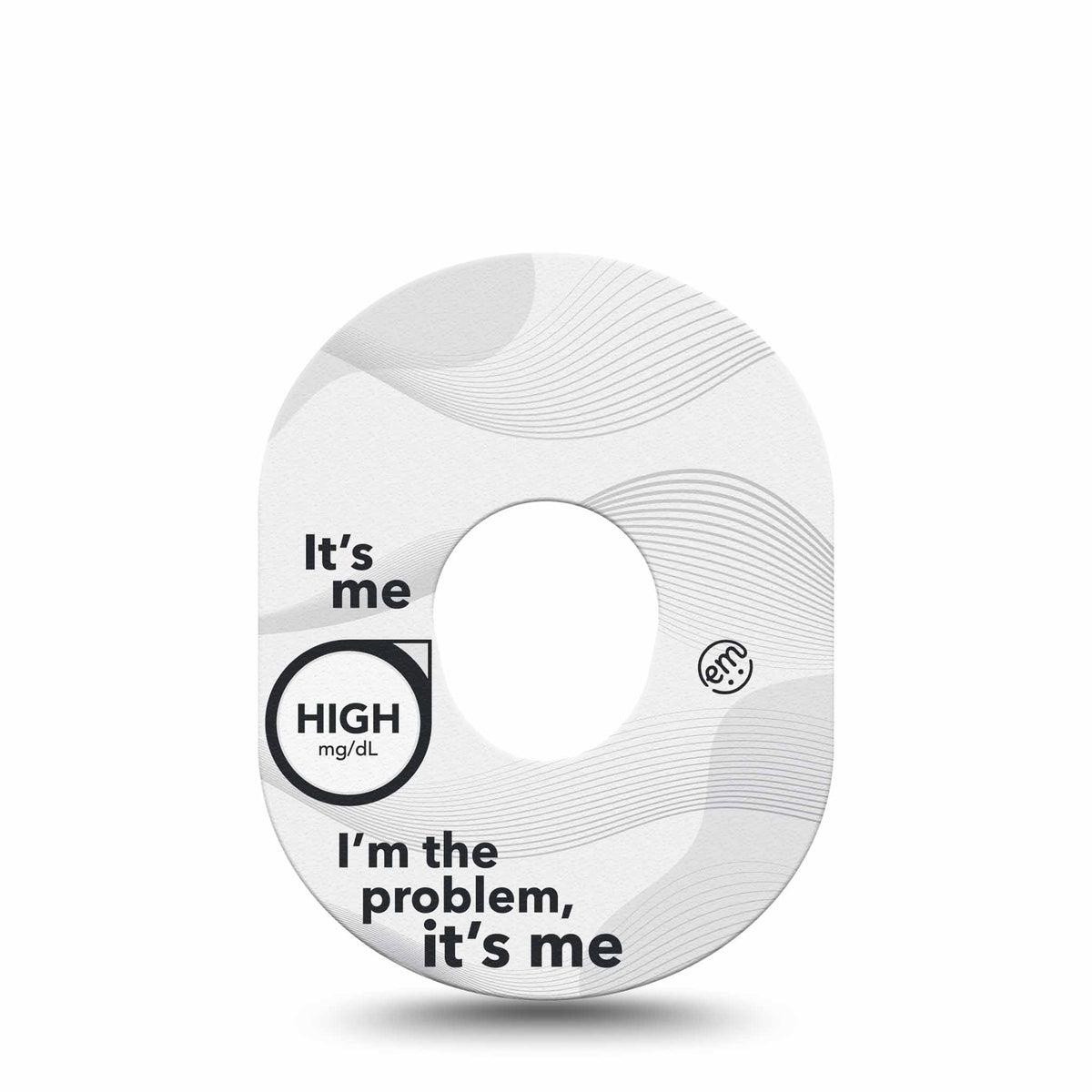ExpressionMed High, I&#39;m The Problem Adhesive Patch Dexcom G7/Dexcom ONE+