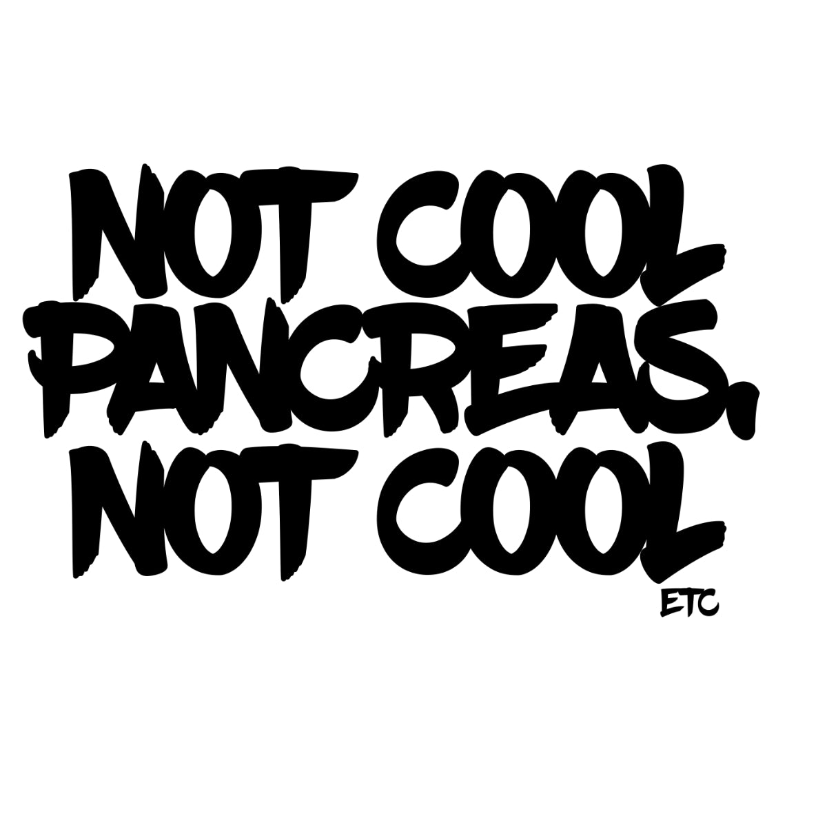 &quot;Not Cool Pancreas&quot; - Vinyl Decal Sticker